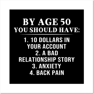 By Age 50 You Should Have 10 Dollars In Your Account A Bad Relationship Story Shirt Posters and Art